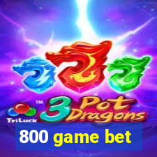 800 game bet